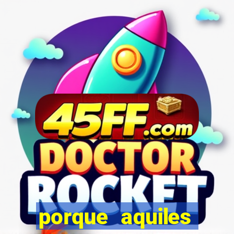 porque aquiles chora por heitor